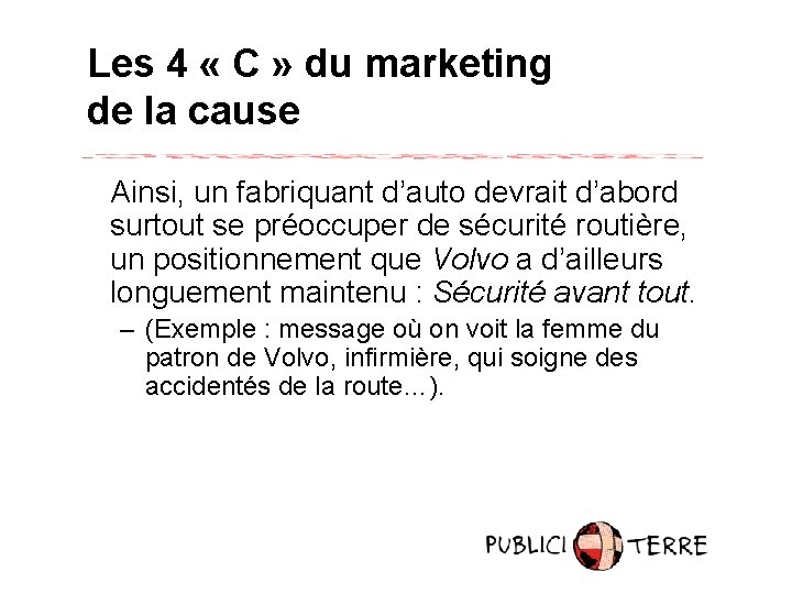 Les 4 « C » du marketing de la cause Ainsi, un fabriquant d’auto