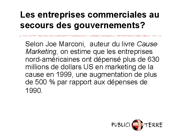 Les entreprises commerciales au secours des gouvernements? Selon Joe Marconi, auteur du livre Cause