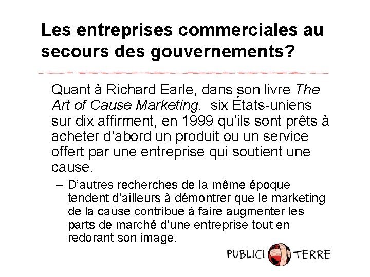 Les entreprises commerciales au secours des gouvernements? Quant à Richard Earle, dans son livre