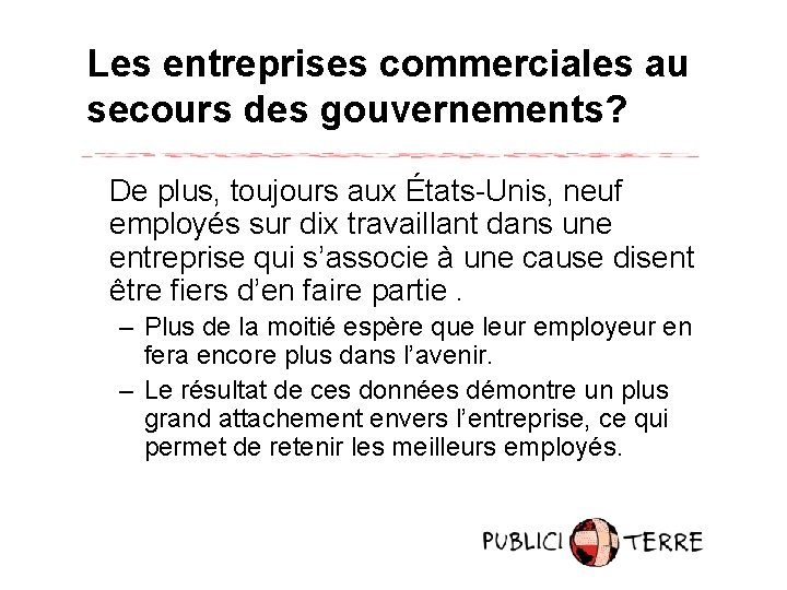 Les entreprises commerciales au secours des gouvernements? De plus, toujours aux États-Unis, neuf employés