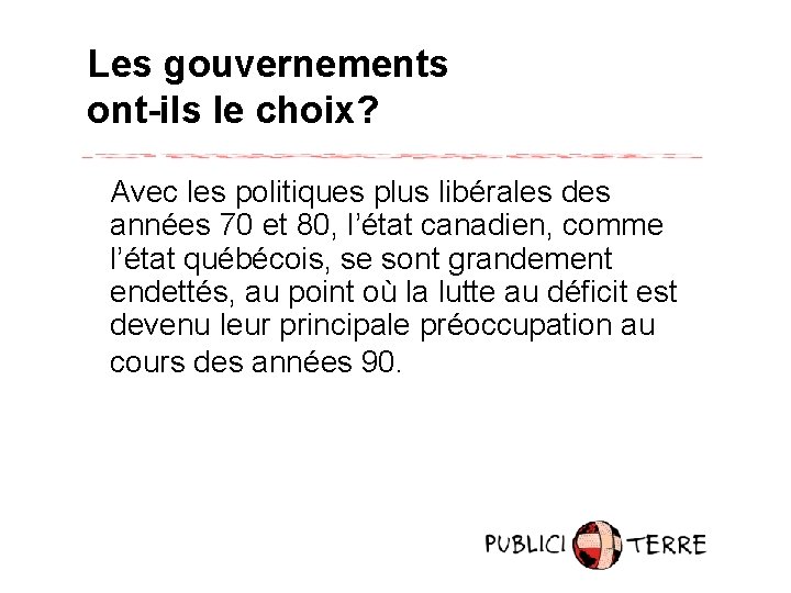 Les gouvernements ont-ils le choix? Avec les politiques plus libérales des années 70 et