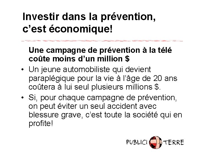 Investir dans la prévention, c’est économique! Une campagne de prévention à la télé coûte