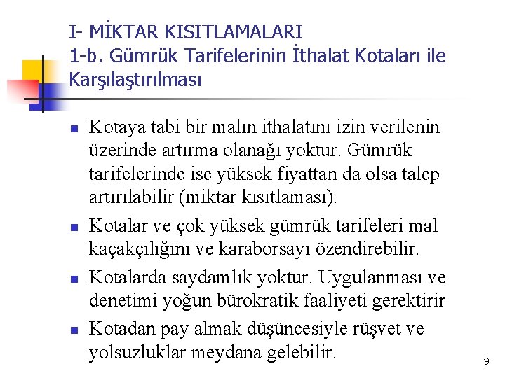 I- MİKTAR KISITLAMALARI 1 -b. Gümrük Tarifelerinin İthalat Kotaları ile Karşılaştırılması n n Kotaya