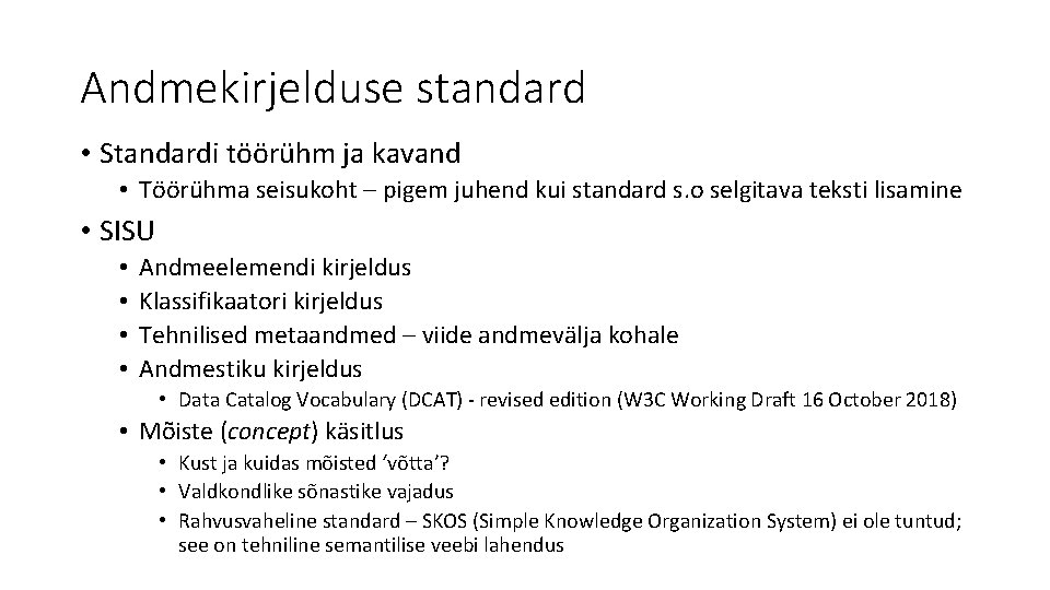 Andmekirjelduse standard • Standardi töörühm ja kavand • Töörühma seisukoht – pigem juhend kui