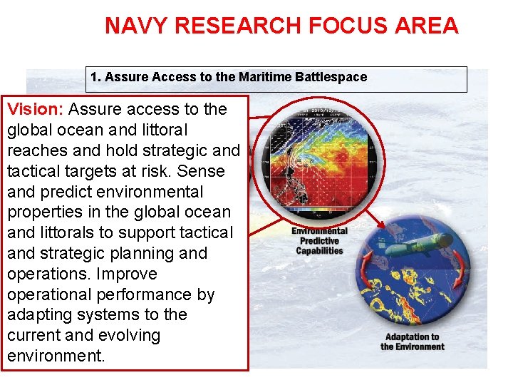 NAVY RESEARCH FOCUS AREA 1. Assure Access to the Maritime Battlespace Vision: Assure access