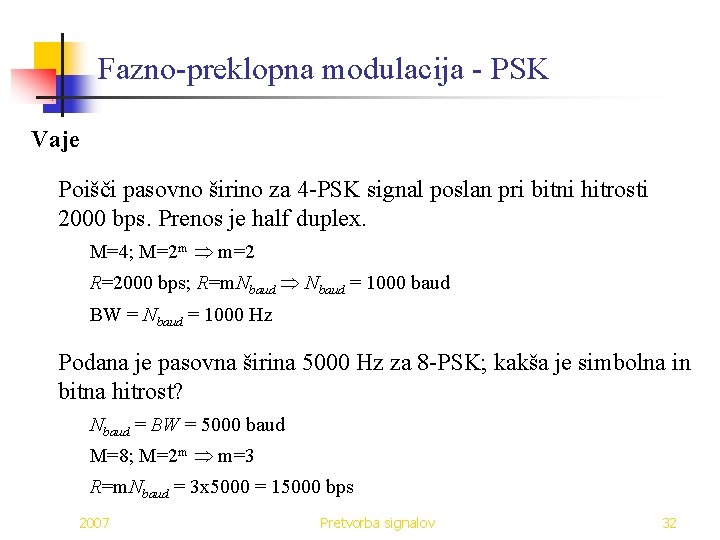 Fazno-preklopna modulacija - PSK Vaje Poišči pasovno širino za 4 -PSK signal poslan pri