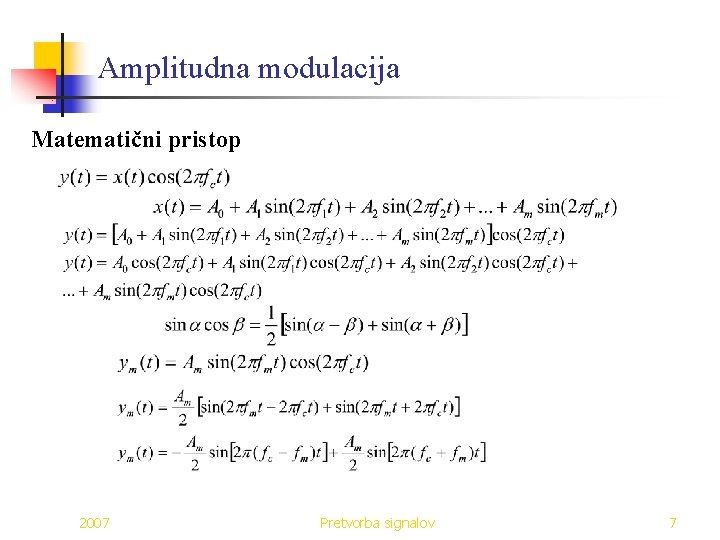 Amplitudna modulacija Matematični pristop 2007 Pretvorba signalov 7 