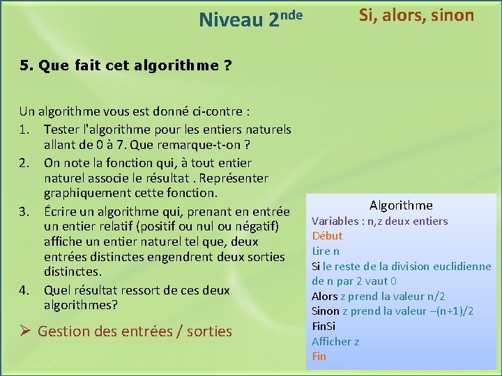 Niveau 2 nde Si, alors, sinon 5. Que fait cet algorithme ? Un algorithme