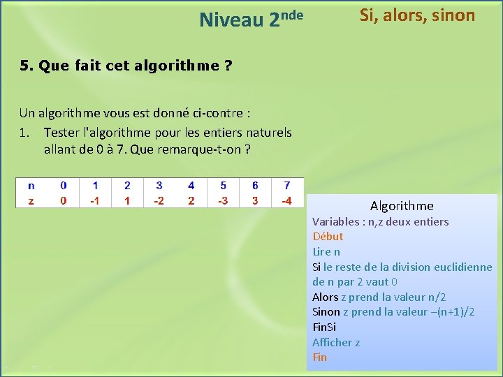 Niveau 2 nde Si, alors, sinon 5. Que fait cet algorithme ? Un algorithme