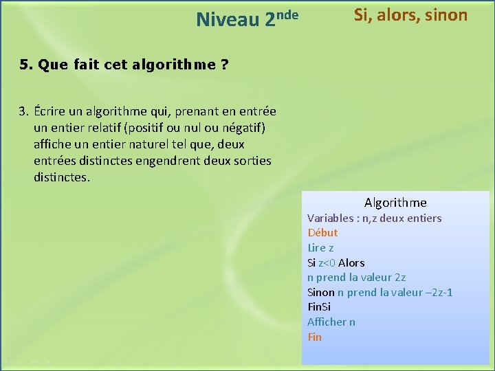 Niveau 2 nde Si, alors, sinon 5. Que fait cet algorithme ? 3. Écrire