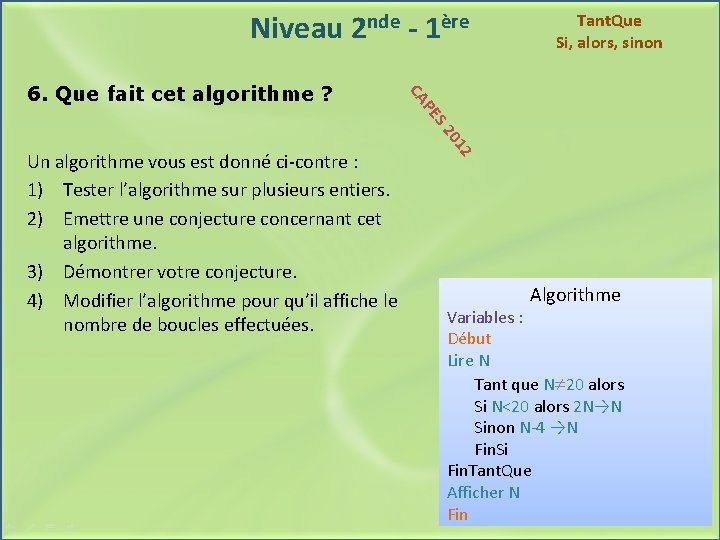 Niveau 2 nde - 1ère S PE CA 6. Que fait cet algorithme ?