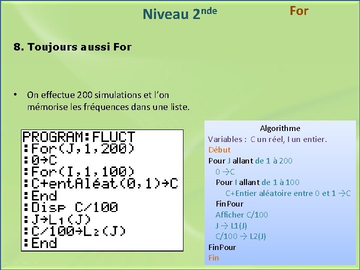 Niveau 2 nde For 8. Toujours aussi For • On effectue 200 simulations et