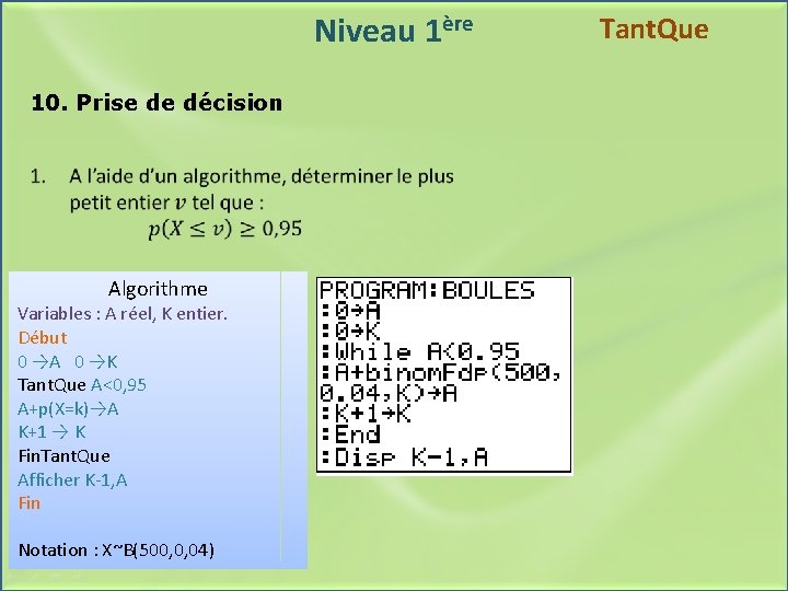 Niveau 1ère 10. Prise de décision Algorithme Variables : A réel, K entier. Début