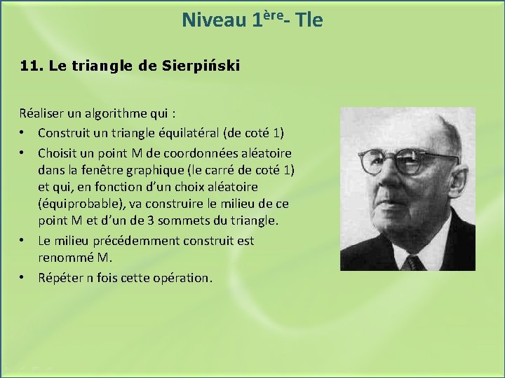 Niveau 1ère- Tle 11. Le triangle de Sierpiński Réaliser un algorithme qui : •
