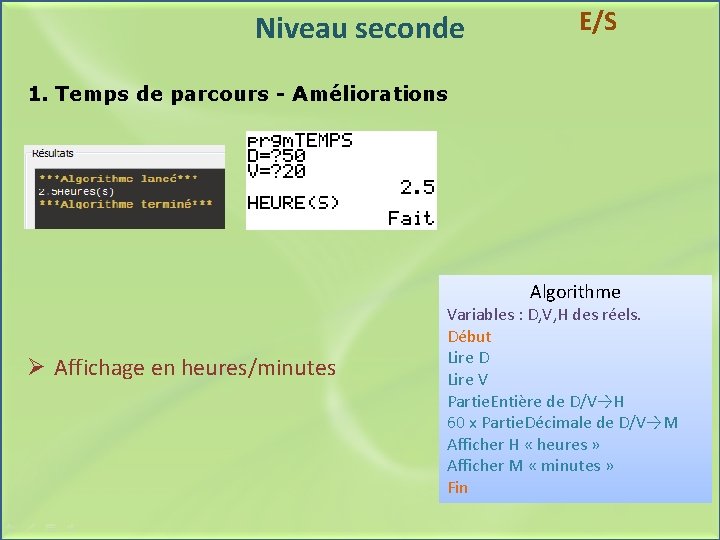 Niveau seconde E/S 1. Temps de parcours - Améliorations Algorithme Ø Affichage en heures/minutes