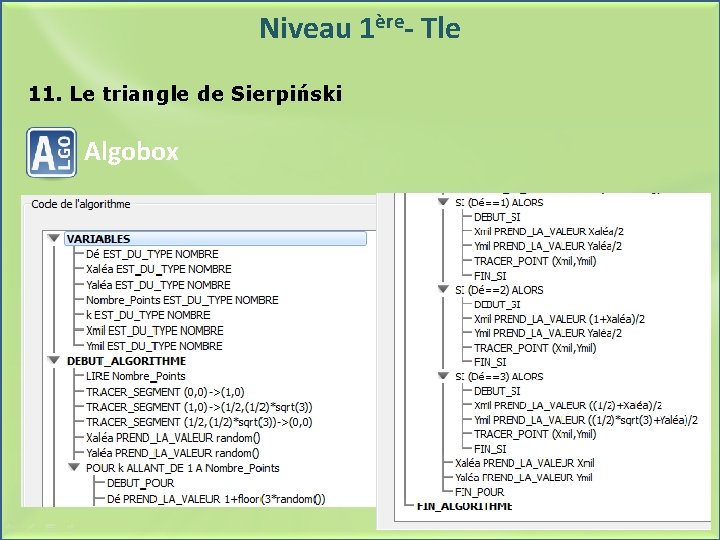 Niveau 1ère- Tle 11. Le triangle de Sierpiński Algobox Ø Programme très simple Ø