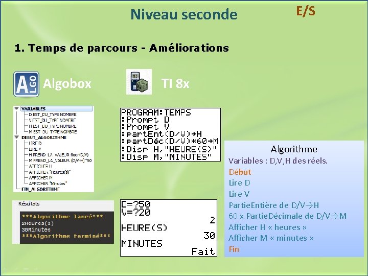 Niveau seconde E/S 1. Temps de parcours - Améliorations Algobox TI 8 x Algorithme