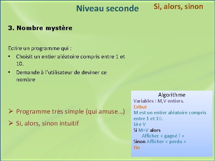 Niveau seconde Si, alors, sinon 3. Nombre mystère Ecrire un programme qui : •