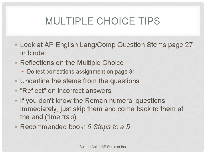 MULTIPLE CHOICE TIPS • Look at AP English Lang/Comp Question Stems page 27 in