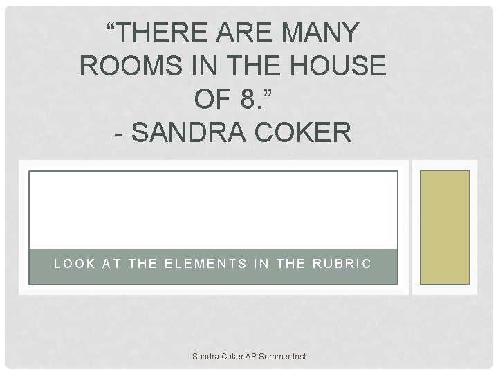 “THERE ARE MANY ROOMS IN THE HOUSE OF 8. ” - SANDRA COKER LOOK