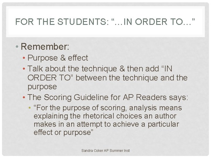 FOR THE STUDENTS: “…IN ORDER TO…” • Remember: • Purpose & effect • Talk