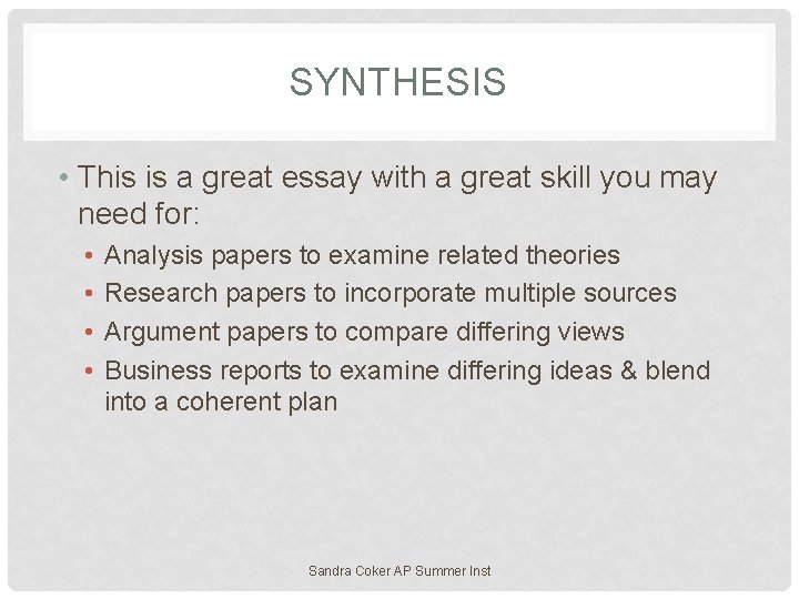 SYNTHESIS • This is a great essay with a great skill you may need