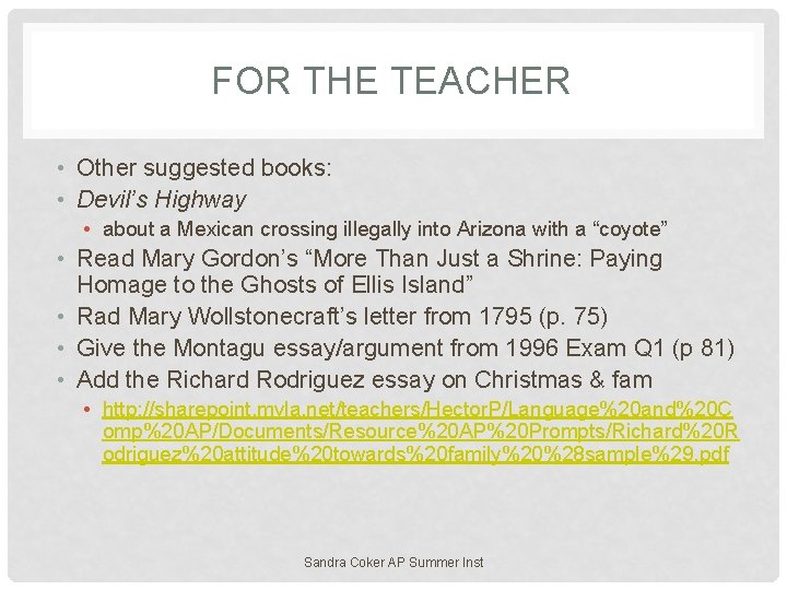 FOR THE TEACHER • Other suggested books: • Devil’s Highway • about a Mexican