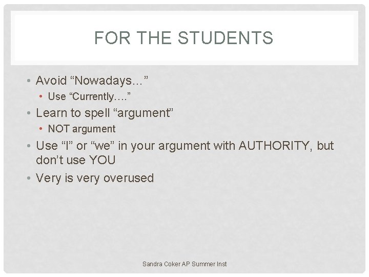 FOR THE STUDENTS • Avoid “Nowadays…” • Use “Currently…. ” • Learn to spell