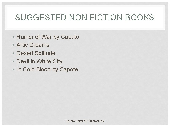 SUGGESTED NON FICTION BOOKS • • • Rumor of War by Caputo Artic Dreams