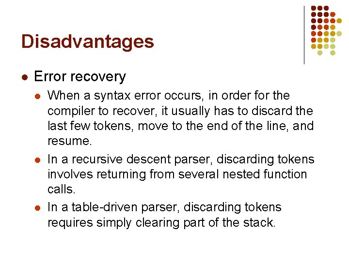 Disadvantages l Error recovery l l l When a syntax error occurs, in order