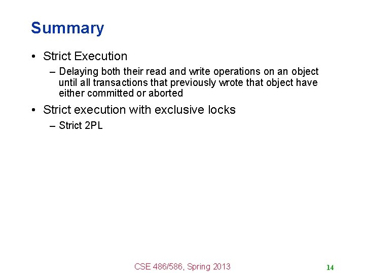 Summary • Strict Execution – Delaying both their read and write operations on an