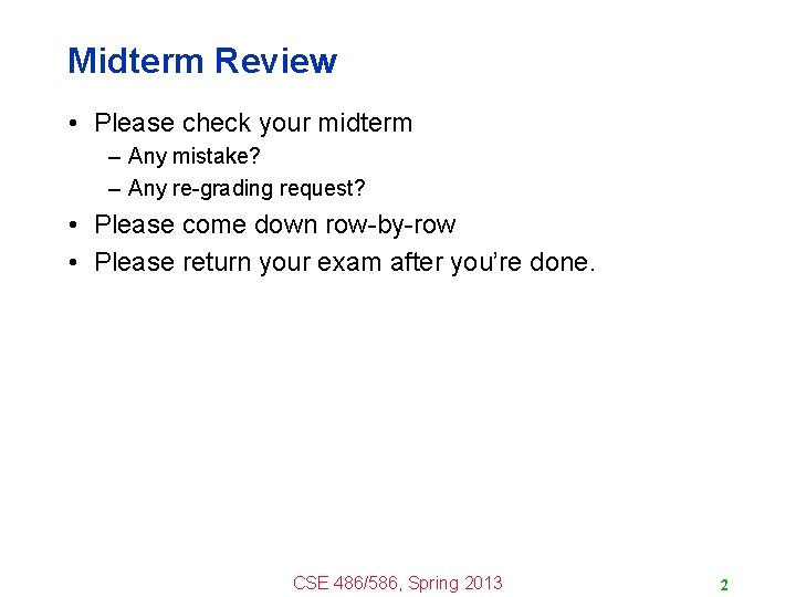 Midterm Review • Please check your midterm – Any mistake? – Any re-grading request?