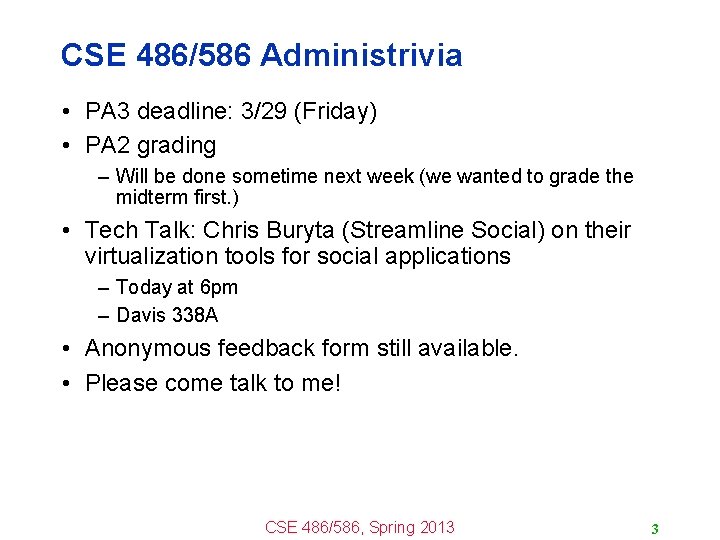 CSE 486/586 Administrivia • PA 3 deadline: 3/29 (Friday) • PA 2 grading –