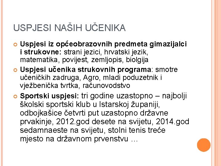 USPJESI NAŠIH UČENIKA Uspjesi iz općeobrazovnih predmeta gimazijalci i strukovne: strani jezici, hrvatski jezik,