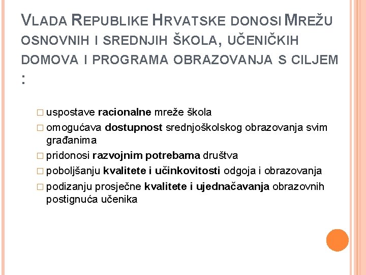 VLADA REPUBLIKE HRVATSKE DONOSI MREŽU OSNOVNIH I SREDNJIH ŠKOLA, UČENIČKIH DOMOVA I PROGRAMA OBRAZOVANJA