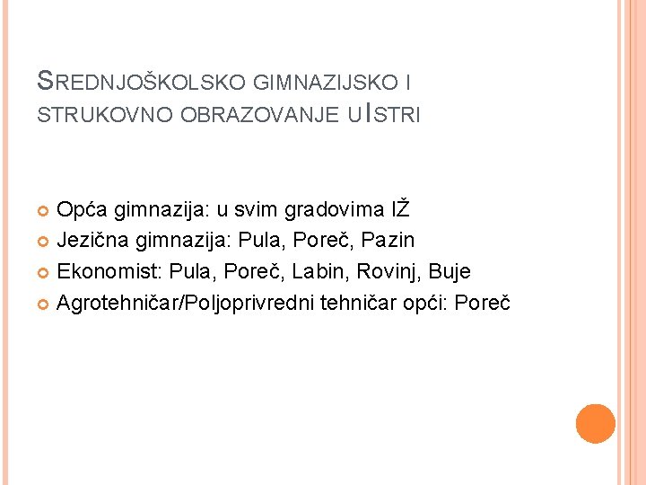 SREDNJOŠKOLSKO GIMNAZIJSKO I STRUKOVNO OBRAZOVANJE U ISTRI Opća gimnazija: u svim gradovima IŽ Jezična