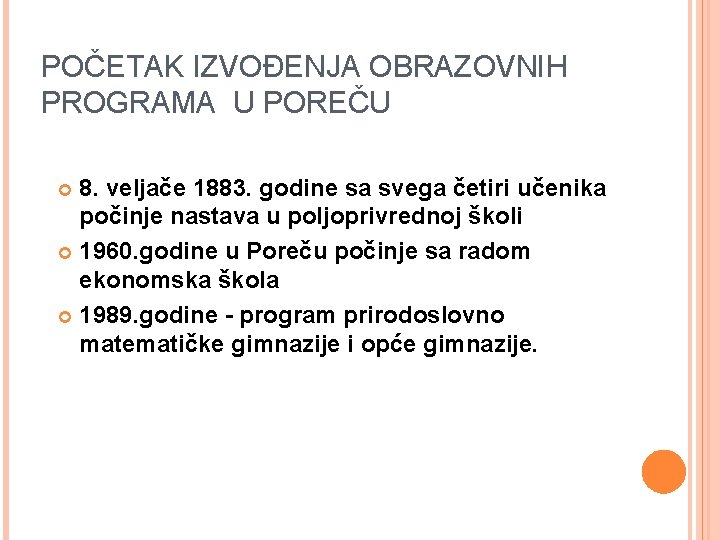 POČETAK IZVOĐENJA OBRAZOVNIH PROGRAMA U POREČU 8. veljače 1883. godine sa svega četiri učenika