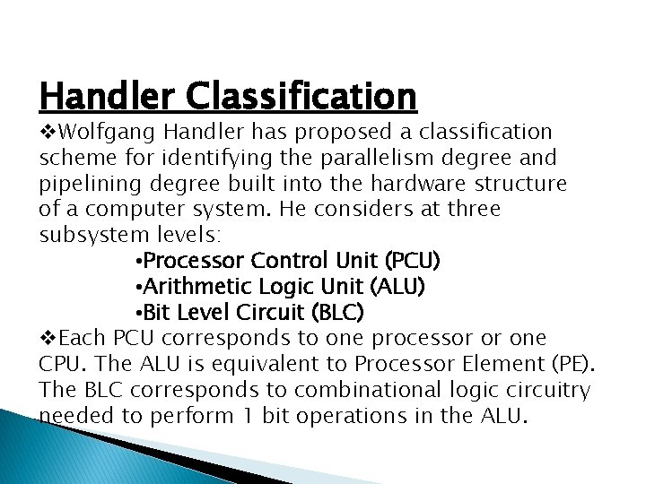 Handler Classification v. Wolfgang Handler has proposed a classification scheme for identifying the parallelism