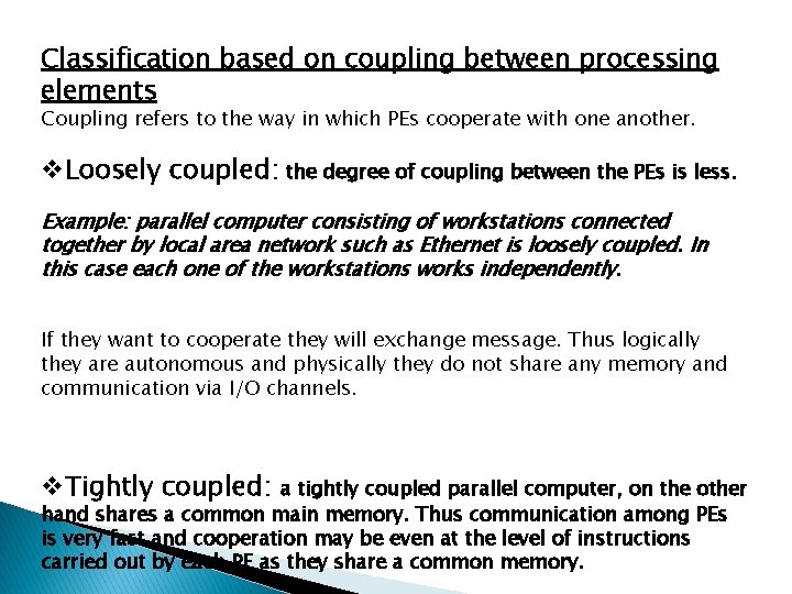 Classification based on coupling between processing elements Coupling refers to the way in which