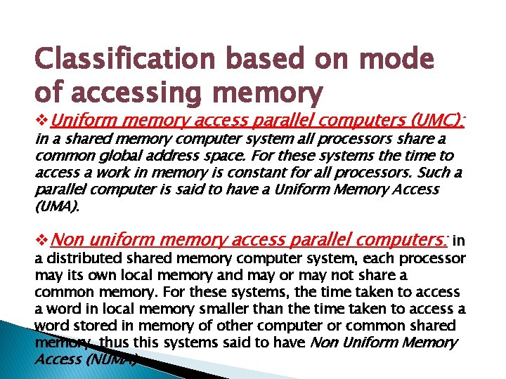 Classification based on mode of accessing memory v. Uniform memory access parallel computers (UMC):