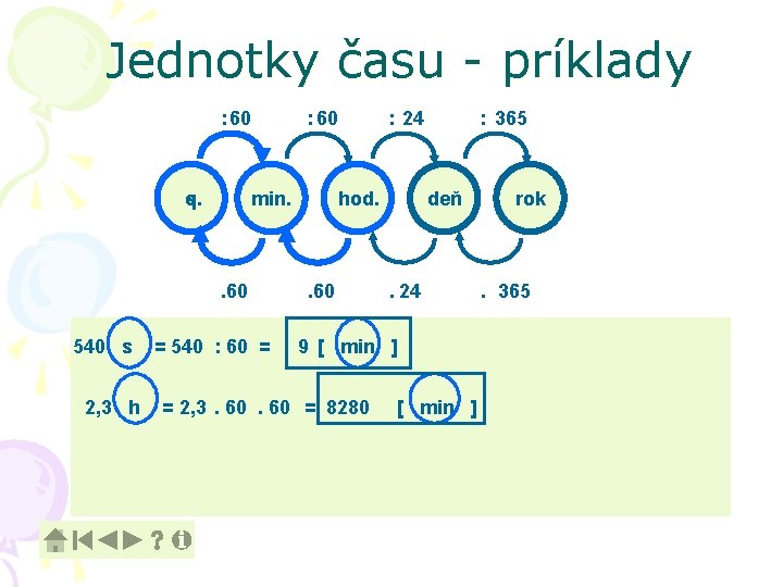 Jednotky času - príklady : 60 q s. : 60 min. . 60 540 Jednotky času - príklady : 60 q s. : 60 min. . 60 540