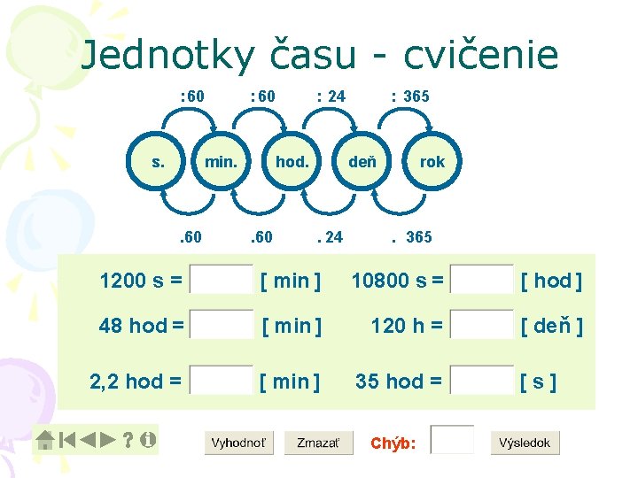 Jednotky času - cvičenie : 60 s. : 60 min. . 60 : 24 Jednotky času - cvičenie : 60 s. : 60 min. . 60 : 24