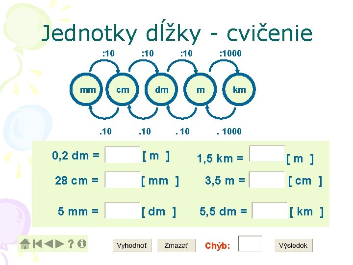 Jednotky dĺžky - cvičenie : 10 mm : 10 cm . 10 : 10 Jednotky dĺžky - cvičenie : 10 mm : 10 cm . 10 : 10
