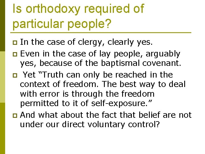 Is orthodoxy required of particular people? In the case of clergy, clearly yes. p