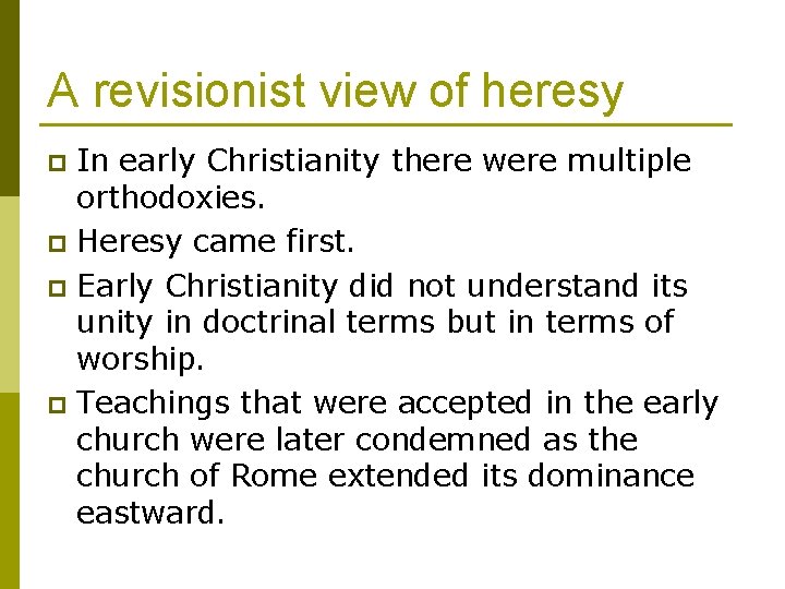 A revisionist view of heresy In early Christianity there were multiple orthodoxies. p Heresy