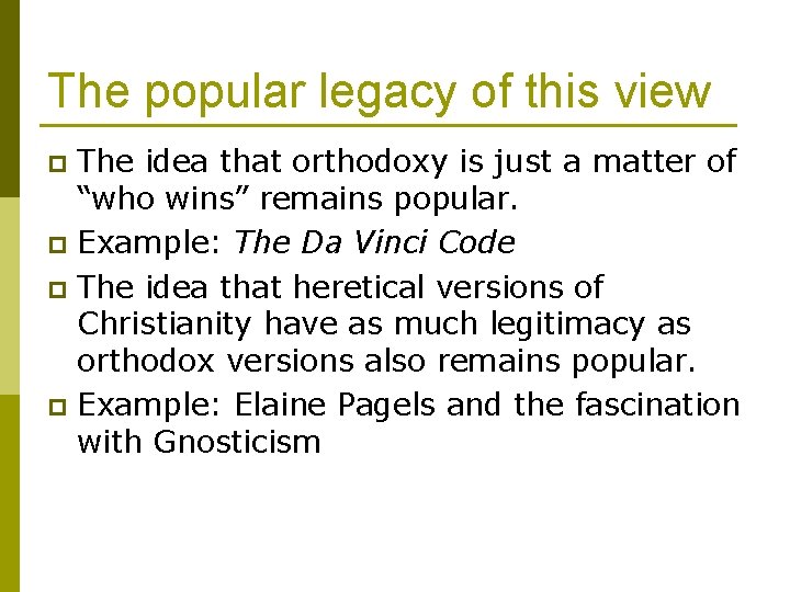 The popular legacy of this view The idea that orthodoxy is just a matter