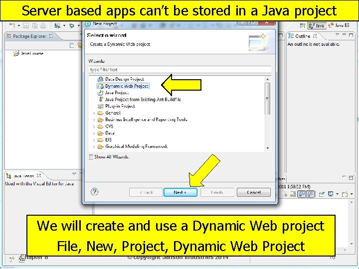 Server based apps can’t be stored in a Java project We will create and