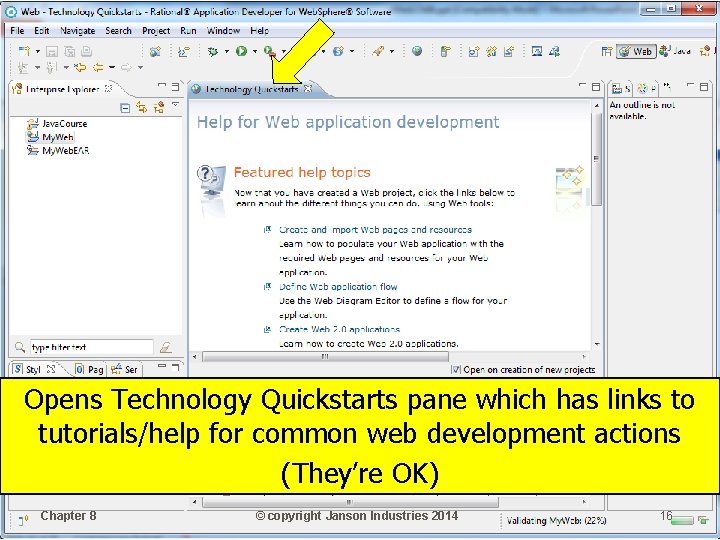 Opens Technology Quickstarts pane which has links to tutorials/help for common web development actions