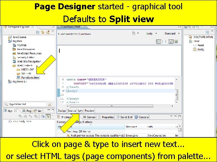 Page Designer started - graphical tool Defaults to Split view Click on page &