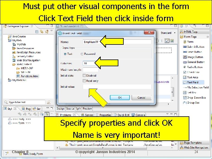 Must put other visual components in the form Click Text Field then click inside